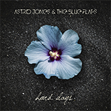 Astrid Jones & Blue Flaps - Hard Days (2024)